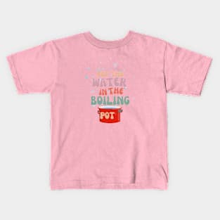 Water in the boiling pot Kids T-Shirt